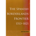 Spanish Borderlands Frontier, 1513-1821