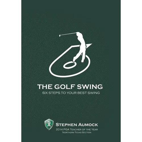 The Golf Swing: 6 Simple Steps to Your Best Swing