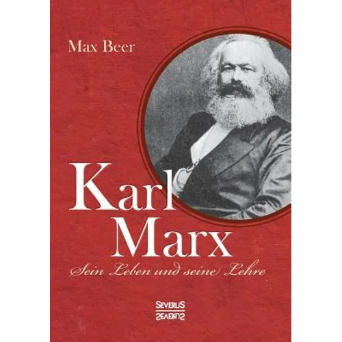 Karl Marx: Sein Leben und seine Lehre