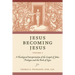 Jesus Becoming Jesus, Volume 2: A Theological Interpretation of the Gospel of John: Prologue and the Book of Signs