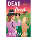 Dead Tired: A Mystery
