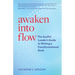 Awaken Into Flow: The Soulful Leader's Guide to Writing a Transformational Book