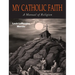 My Catholic Faith