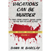 Vacations Can Be Murder: A True Crime Lover's Travel Guide to the Mid-Atlantic States