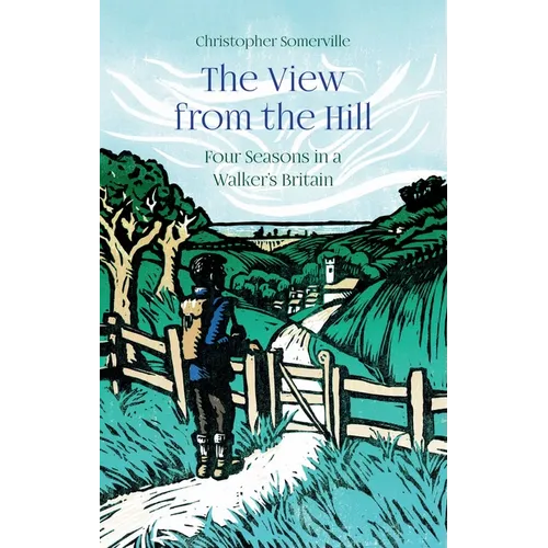The View from the Hill: Four Seasons in a Walker's Britain