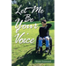 Let Me Be Your Voice