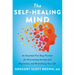 The Self-Healing Mind: An Essential Five-Step Practice for Overcoming Anxiety and Depression, and Revitalizing Your Life