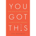 You Got This: Everything You Need to Master Authentic Public Speaking