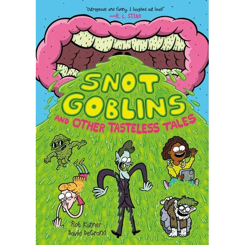 Snot Goblins and Other Tasteless Tales