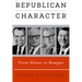 Republican Character: From Nixon to Reagan