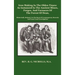 Iron Making in the Olden Times as Instanced in the Ancient Mines, Forges, and Furnaces of the Forest of Dean