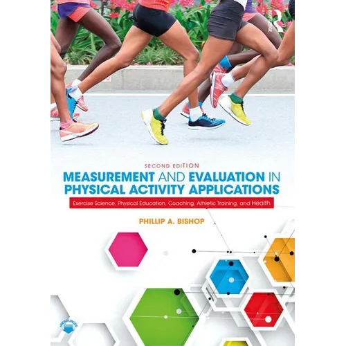 Measurement and Evaluation in Physical Activity Applications: Exercise Science, Physical Education, Coaching, Athletic Training, and Health