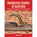 Dangerous Snakes of Australia: A Guide to Their Identification, Ecology, and Conservation