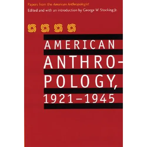 American Anthropology, 1921-1945: Papers from the American Anthropologist - Paperback