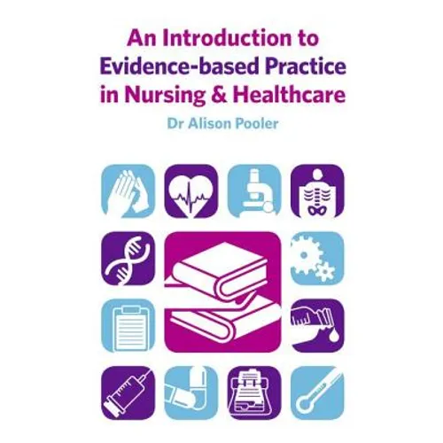 An Introduction to Evidence-based Practice in Nursing & Healthcare