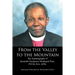 From the Valley to the Mountain: The Autobiography of Jeremiah Oruokoton Moshopeh Pratt, FVCM, B.A., MTh.