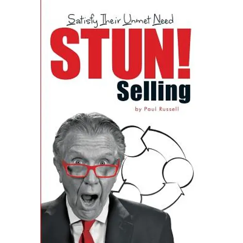 STUN! Selling: Satisfy Their Unmet Need