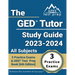 The GED Tutor Study Guide 2023 - 2024 All Subjects: 3 Practice Exams and GED Test Prep Book [6th Edition]
