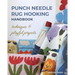 Punch Needle Rug Hooking Handbook: Techniques & Playful Projects