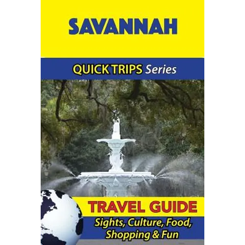 Savannah Travel Guide (Quick Trips Series): Sights, Culture, Food, Shopping & Fun