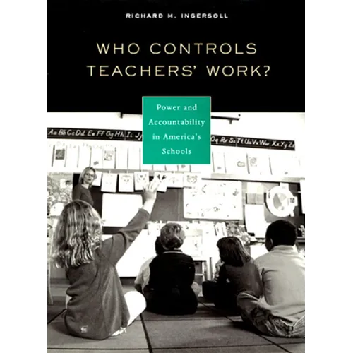 Who Controls Teachers' Work?: Power and Accountability in America's Schools