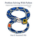 Problem Solving with Python 3.7 Edition: A beginner's guide to Python & open-source programming tools
