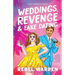 Weddings, Revenge & Fake Dating: A Spicy Romantic Comedy
