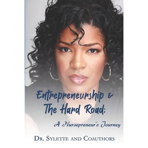 Entrepreneurship and the Hard Road: A Nursepreneur's Journey