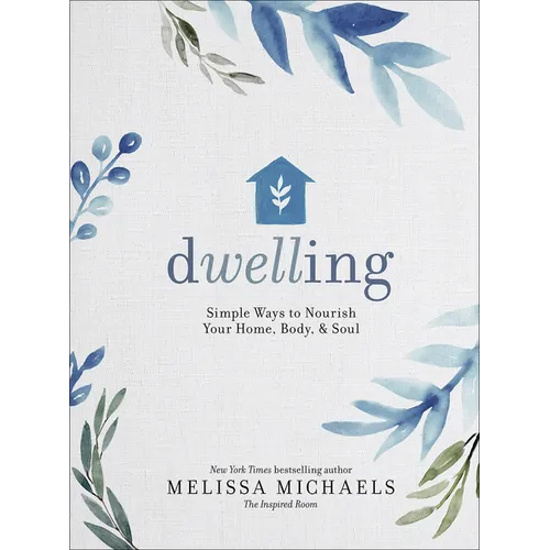 Dwelling: Simple Ways to Nourish Your Home, Body, and Soul