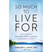 So Much to Live for: How to Provide Help and Hope to Someone Considering Suicide