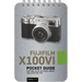 Fujifilm X100vi: Pocket Guide: Buttons, Dials, Settings, Modes, and Shooting Tips