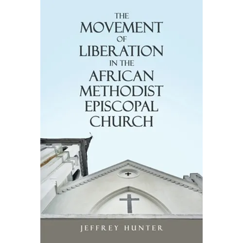 The Movement of Liberation in the African Methodist Episcopal Church