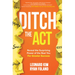 Ditch the Act: Reveal the Surprising Power of the Real You for Greater Success