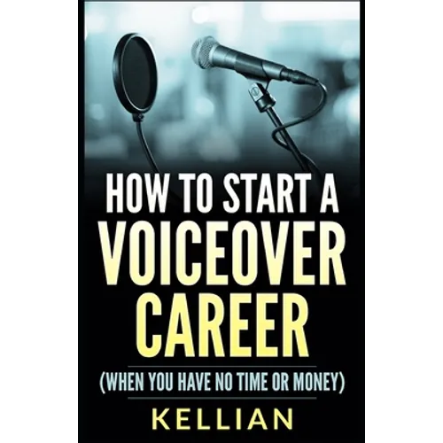 How to Start a Voiceover Career: (When you have no time or money)
