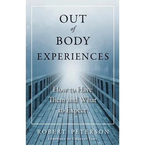 Out of Body Experiences: How to Have Them and What to Expect