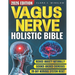 Vagus Nerve Holistic Bible: Somatic Exercises to Restore Deep Sleep, Reduce Stress, Anxiety & Trauma Without Medication - Evidence-Based 28-Day Protoc