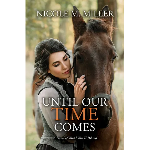 Until Our Time Comes: A Novel of World War II Poland