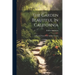 The Garden Beautiful In California: A Practical Manual For All Who Garden