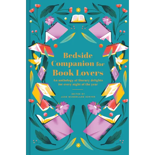 Bedside Companion for Book Lovers: An Anthology of Literary Delights for Every Night of the Year
