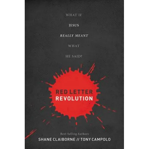 Red Letter Revolution: What If Jesus Really Meant What He Said?