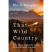 That Wild Country: An Epic Journey Through the Past, Present, and Future of America's Public Lands