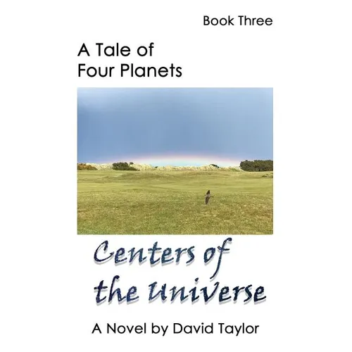 A Tale of Four Planets Book Three: Centers of the Universe