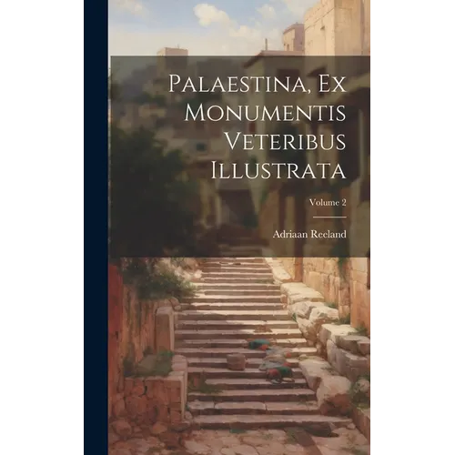 Palaestina, Ex Monumentis Veteribus Illustrata; Volume 2