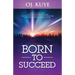 Born to Succeed