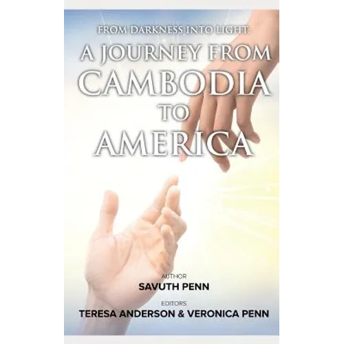 From Darkness Into Light: A Journey From Cambodia To America