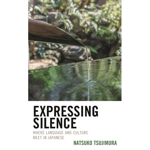 Expressing Silence: Where Language and Culture Meet in Japanese