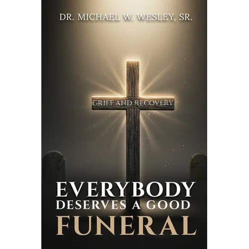 Everybody Deserves A Good Funeral: Grief and Recovery