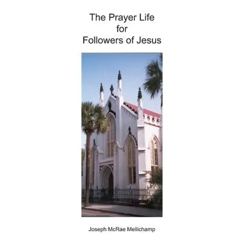 The Prayer Life for Followers of Jesus: Audiences with the King