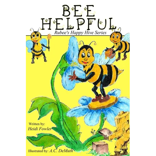 Bee Helpful: Rubee's Happy Hive Series, Book 1