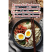 Ramen for Beginners: 101 Easy and Flavorful Recipes for Homemade Ramen Noodle Soups